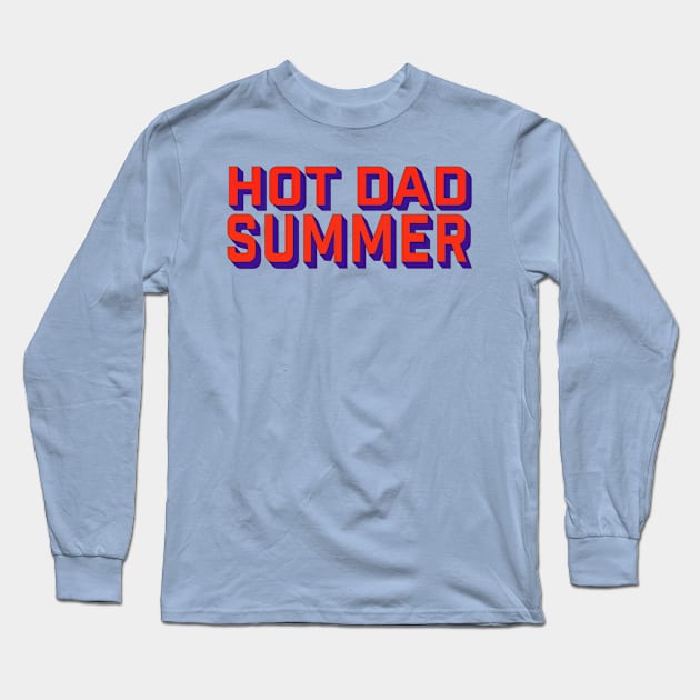 Hot dad summer Long Sleeve T-Shirt by ART by RAP